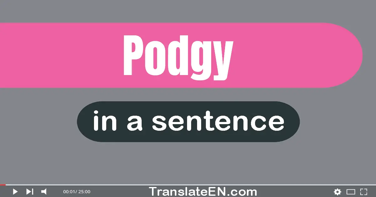 Podgy in a sentence