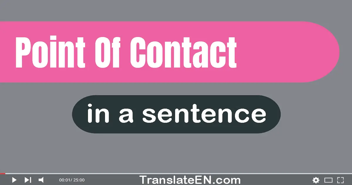 Use "point of contact" in a sentence | "point of contact" sentence examples