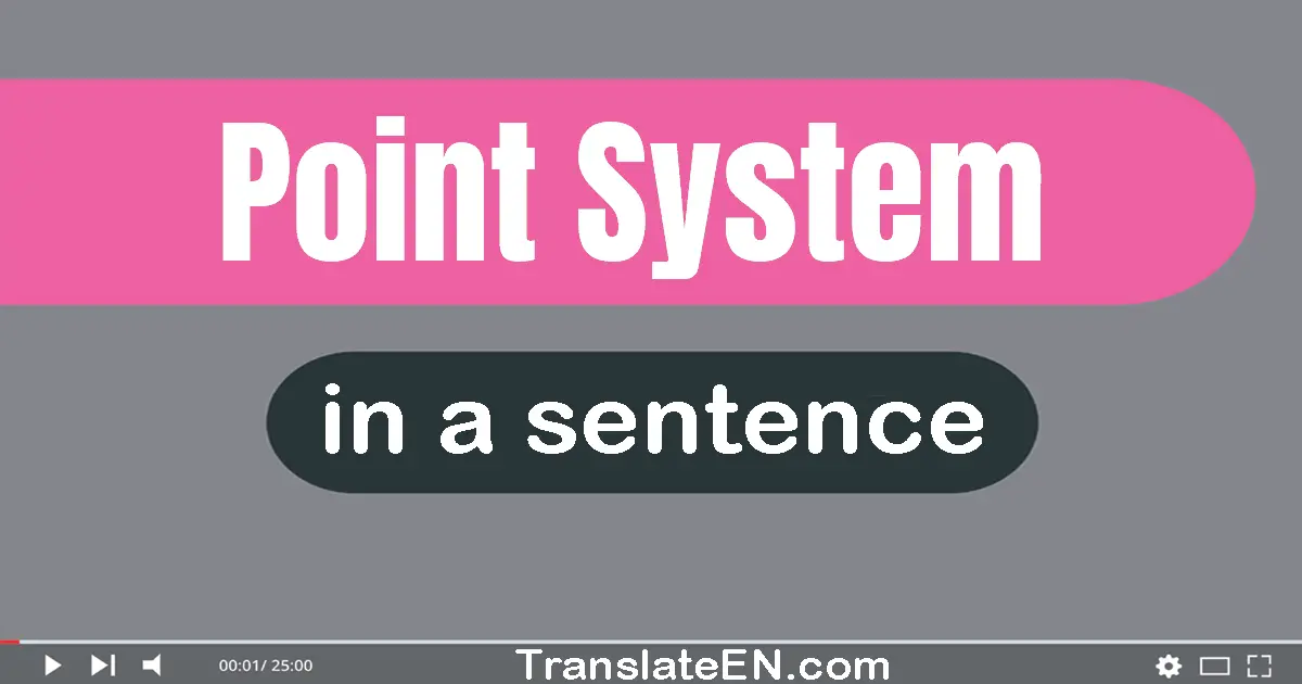 Use "point system" in a sentence | "point system" sentence examples