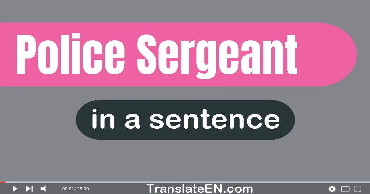 Police Sergeant in a sentence