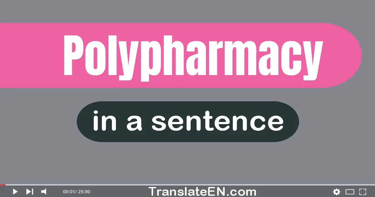 Use "polypharmacy" in a sentence | "polypharmacy" sentence examples