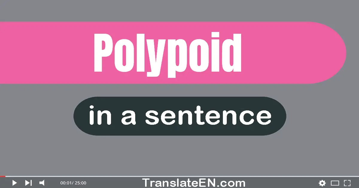 Use "polypoid" in a sentence | "polypoid" sentence examples