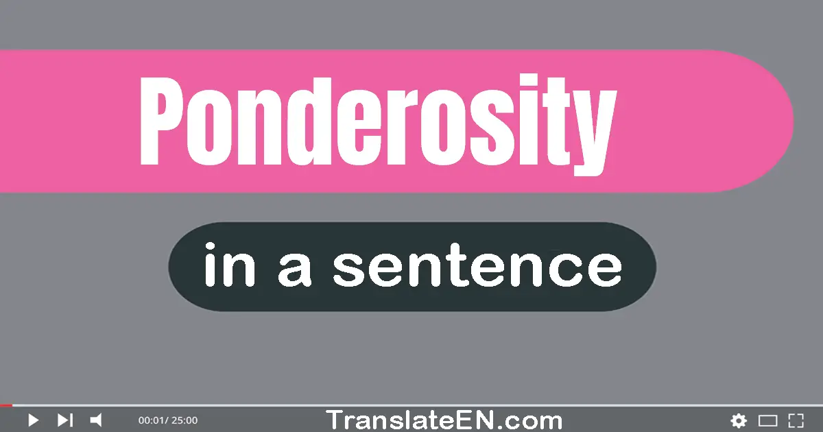 Ponderosity in a sentence