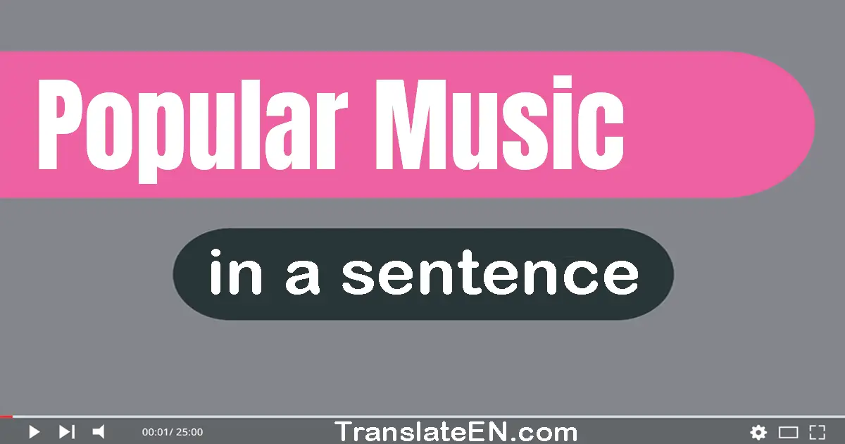 Use "popular music" in a sentence | "popular music" sentence examples