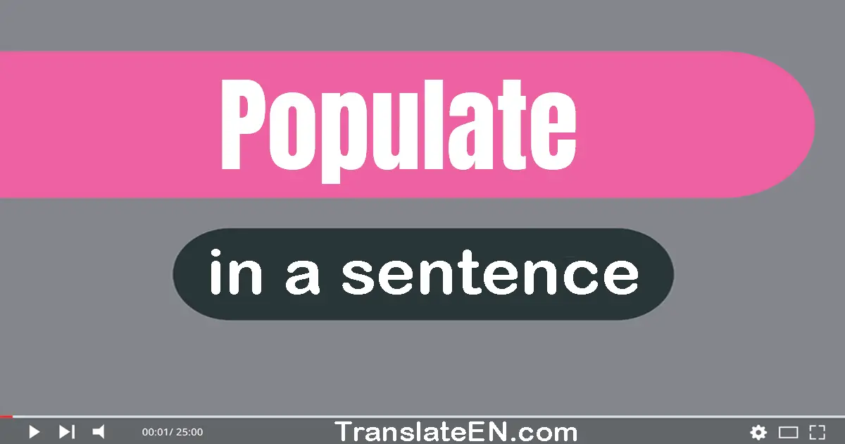 Populate in a sentence