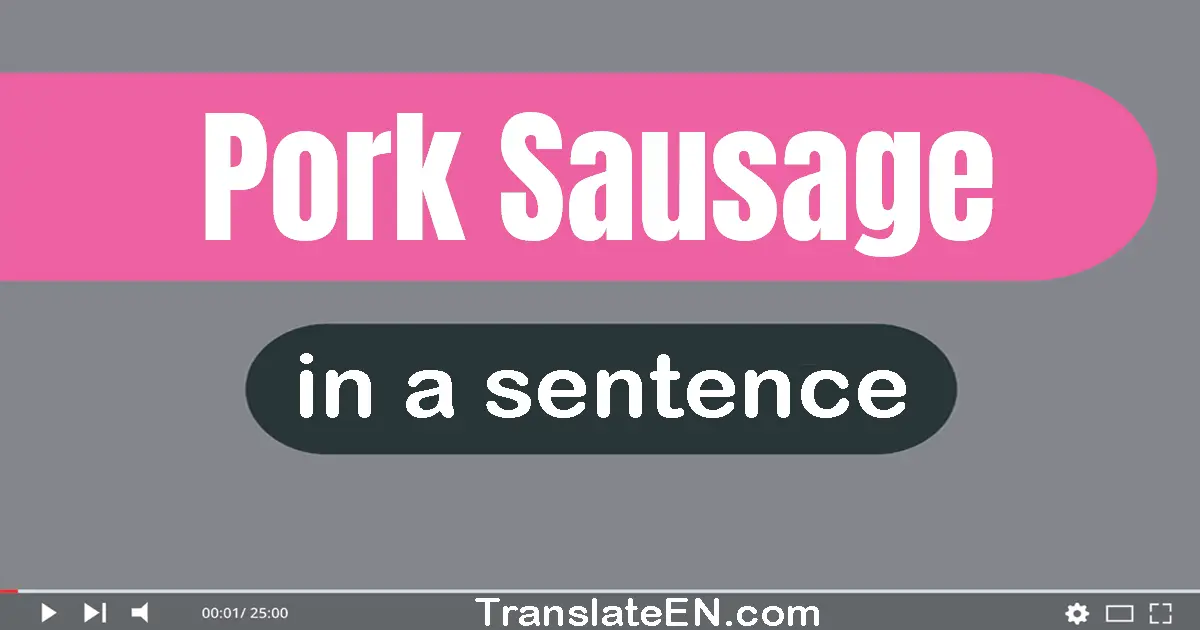 Pork Sausage in a sentence