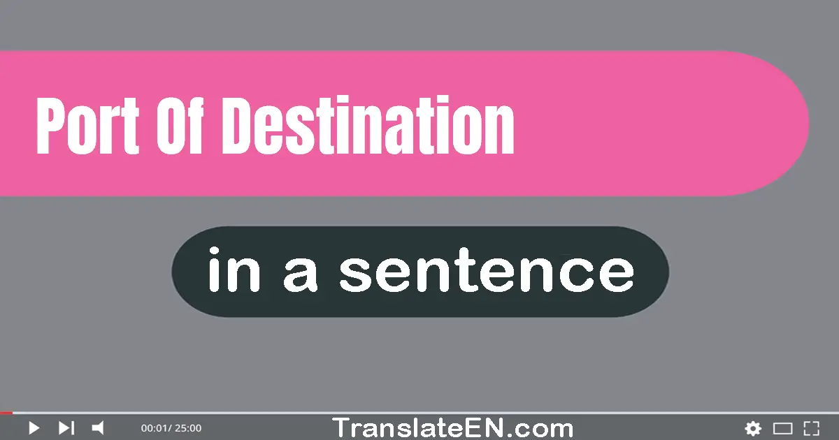 Port Of Destination in a sentence