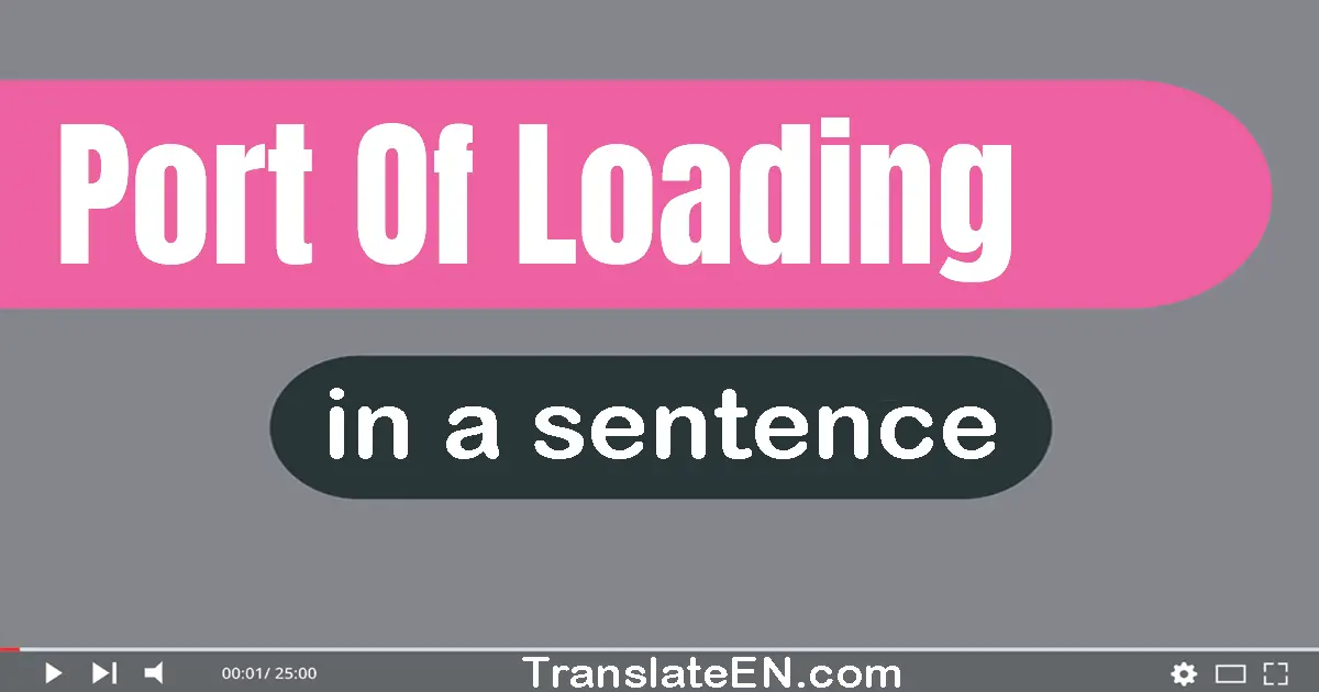 Port Of Loading in a sentence