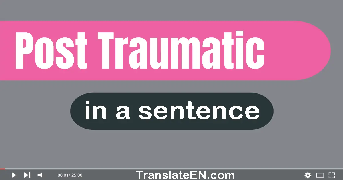 Post-traumatic in a sentence