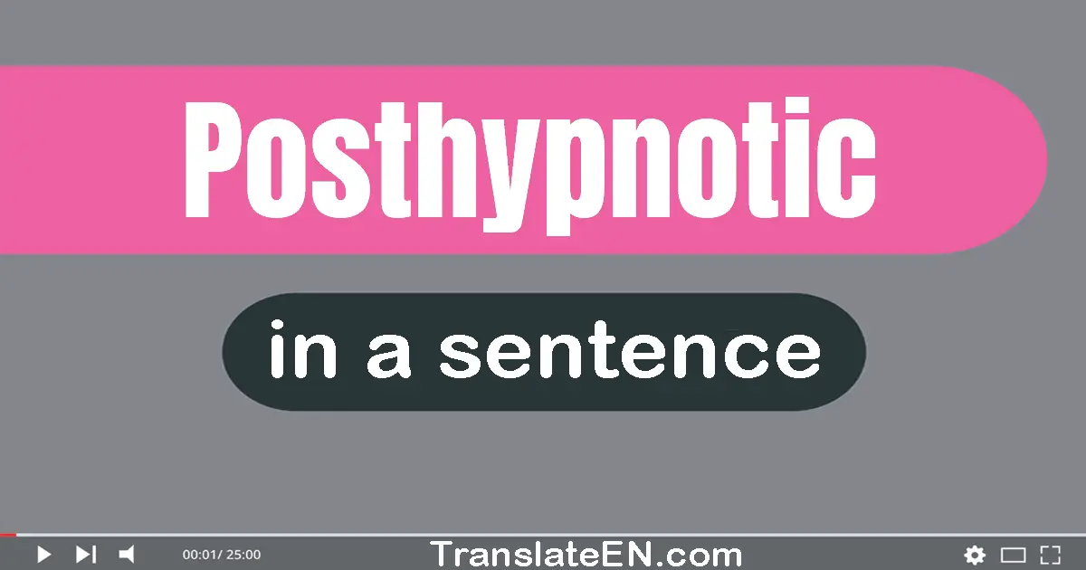 Posthypnotic in a sentence