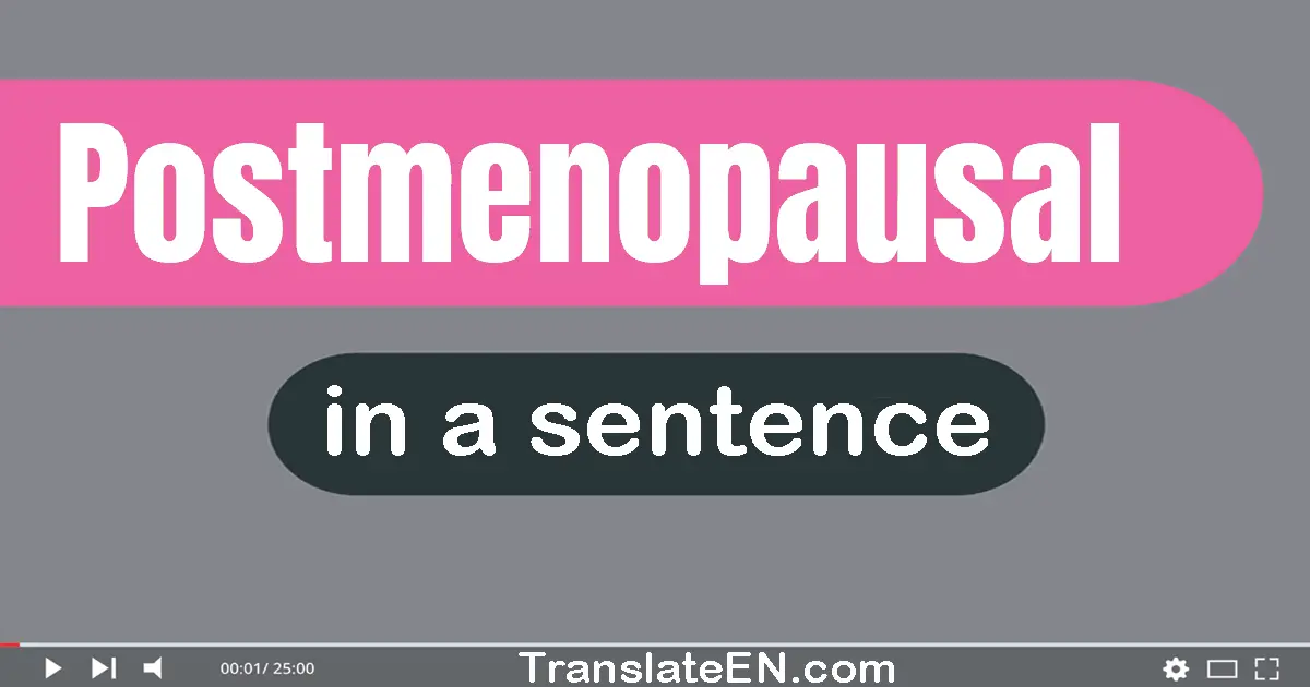 Postmenopausal in a sentence