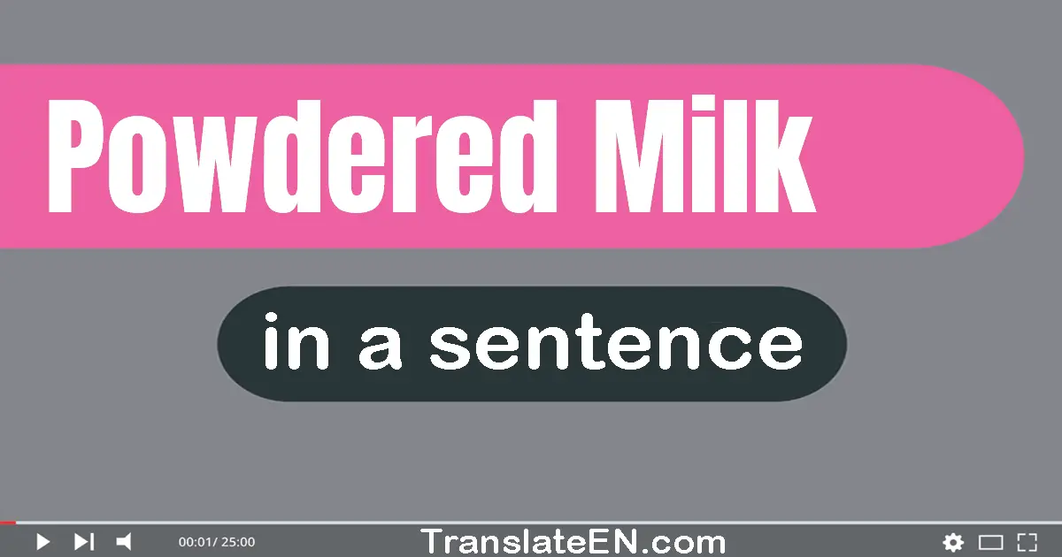 Powdered Milk in a sentence