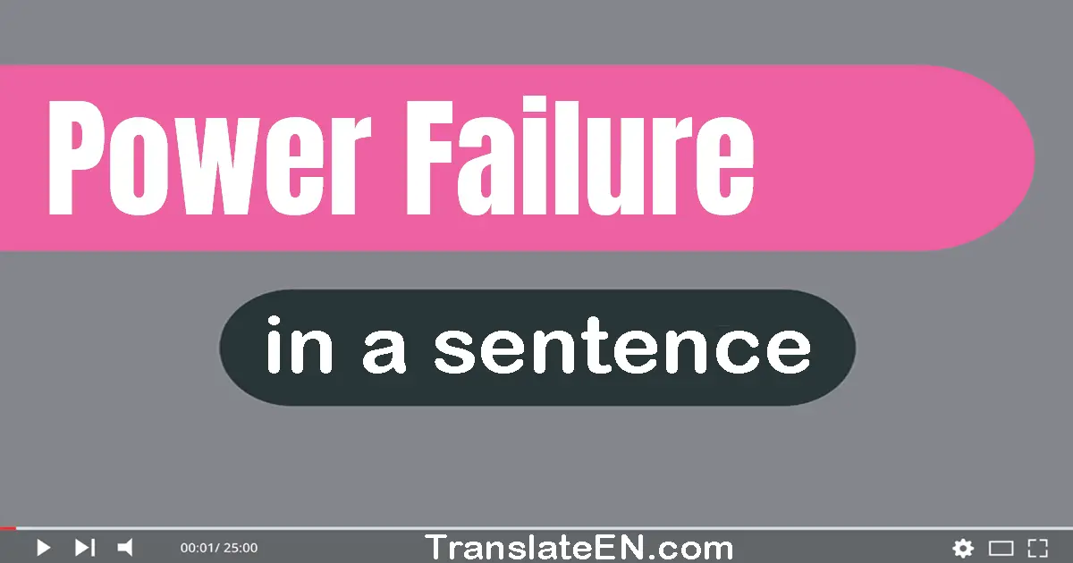 Use Power Failure In A Sentence