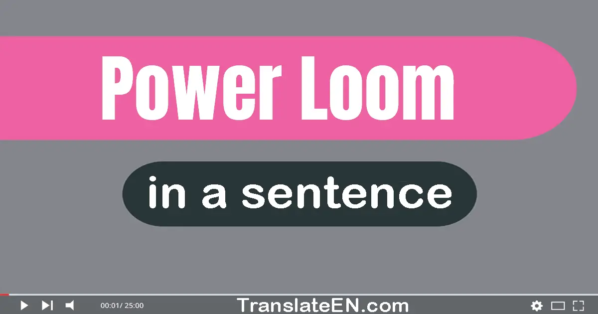 Power Loom in a sentence