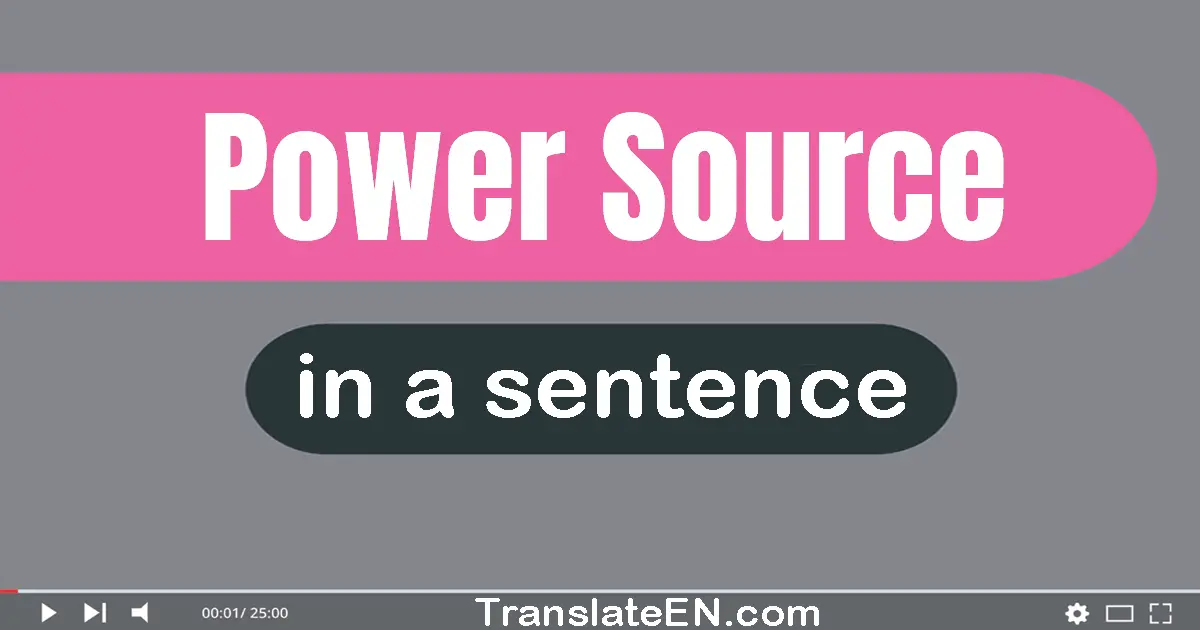 Use "power source" in a sentence | "power source" sentence examples