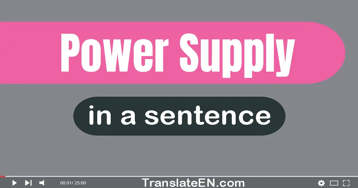 Use "power supply" in a sentence | "power supply" sentence examples