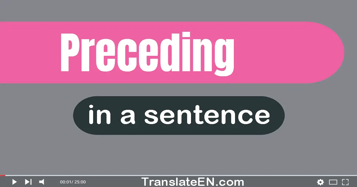 Use "preceding" in a sentence | "preceding" sentence examples