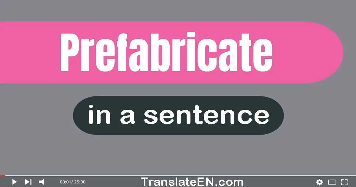 Prefabricate in a sentence