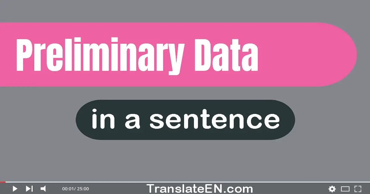 Preliminary Data in a sentence