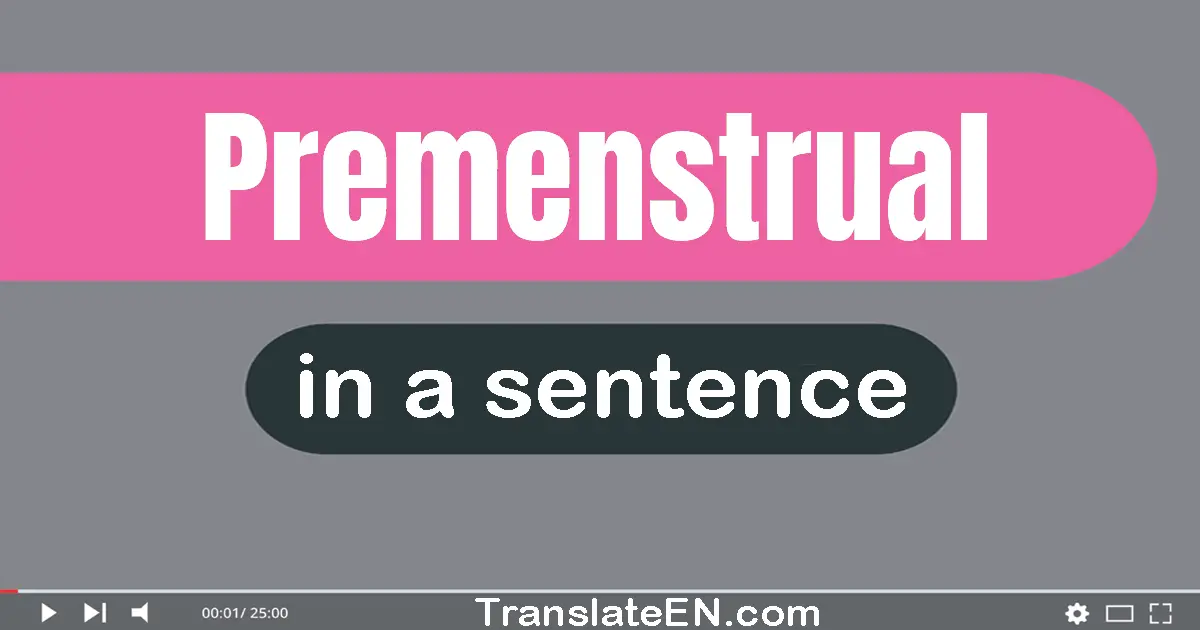 Premenstrual in a sentence