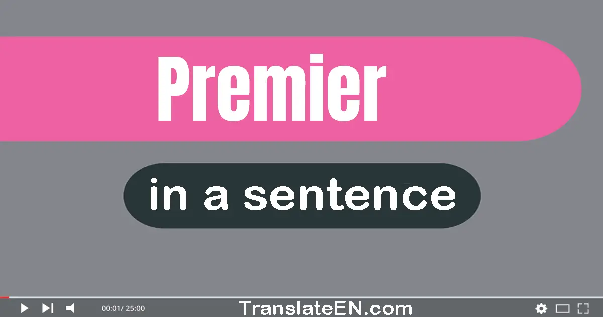 Use "premier" in a sentence | "premier" sentence examples