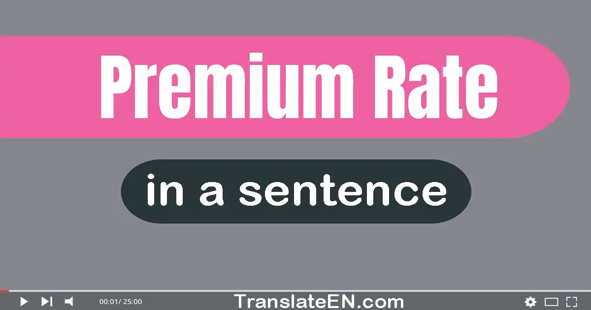 Premium Rate in a sentence