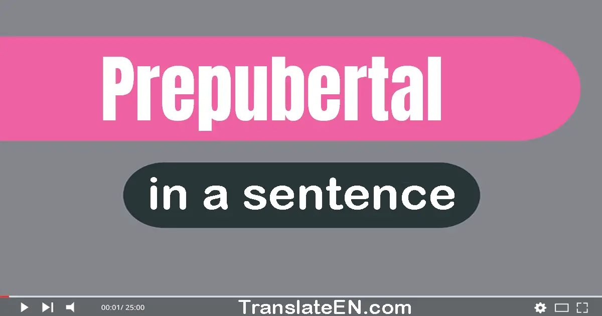 Prepubertal in a sentence