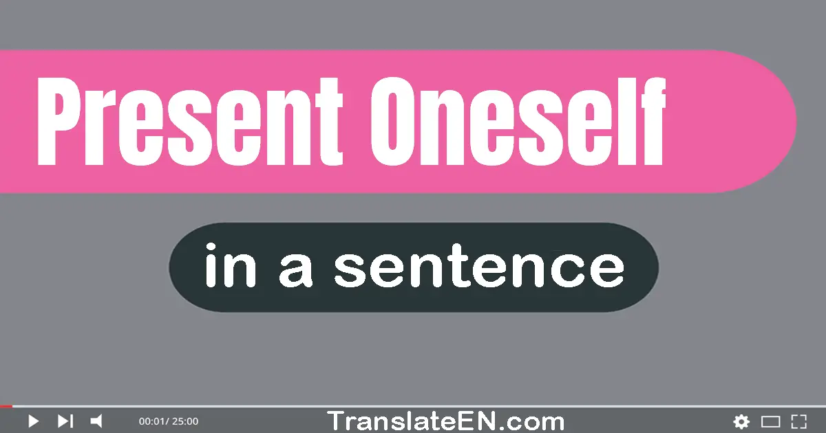 Present Oneself in a sentence