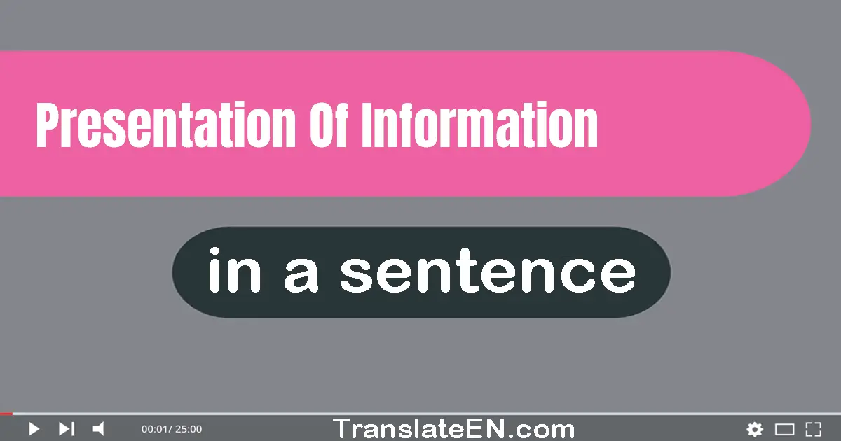 Presentation Of Information in a sentence