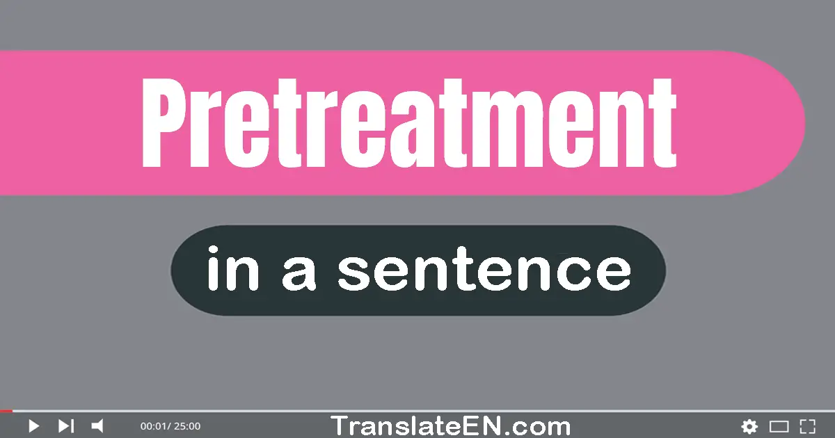 Pretreatment in a sentence