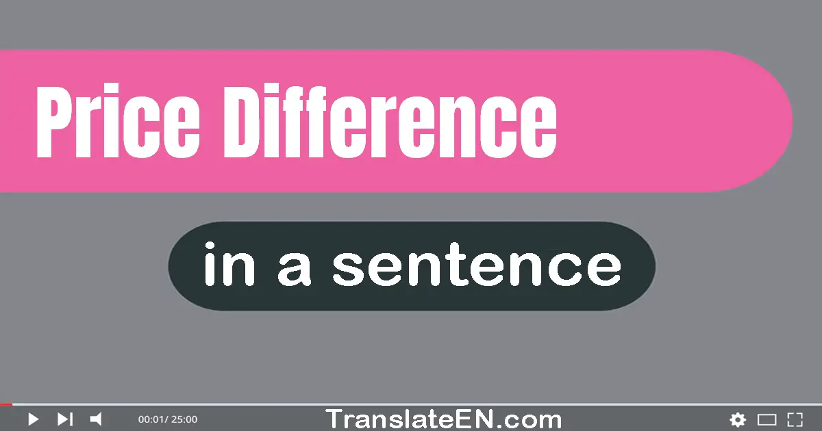 Price Difference in a sentence