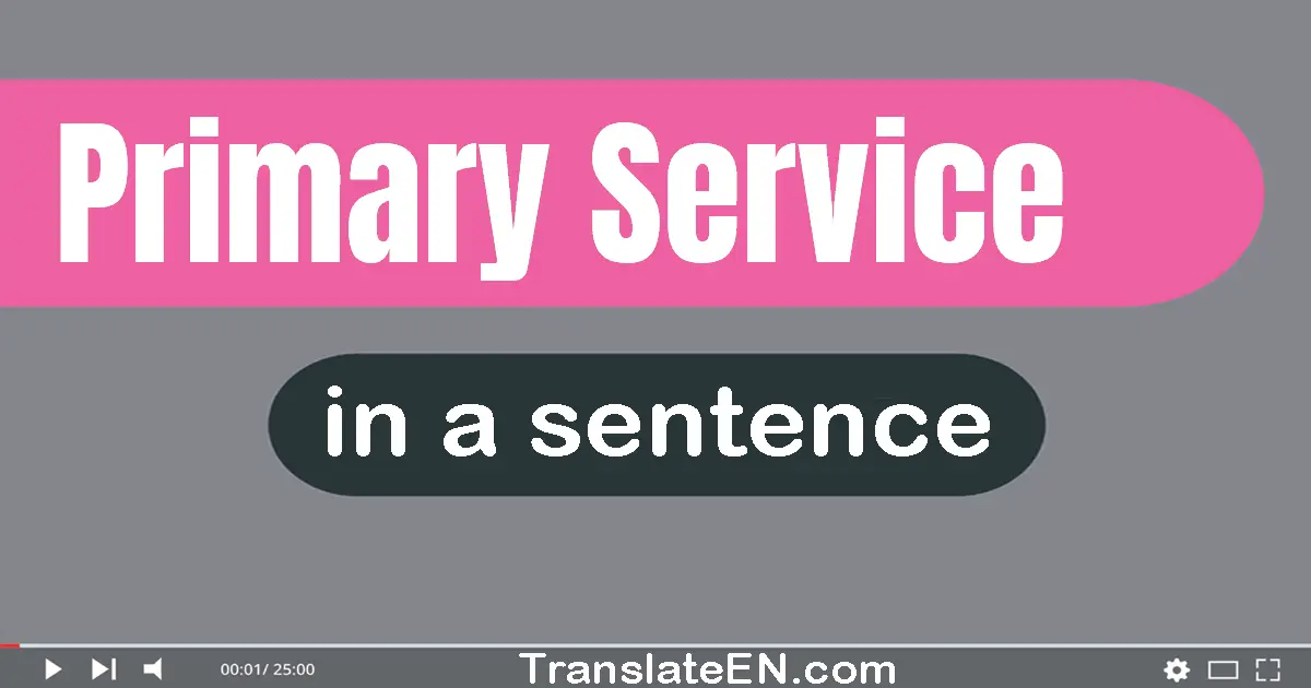 Primary Service in a sentence