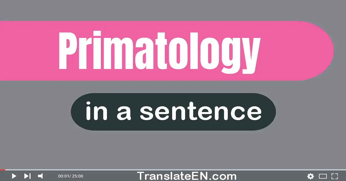 Use "primatology" in a sentence | "primatology" sentence examples