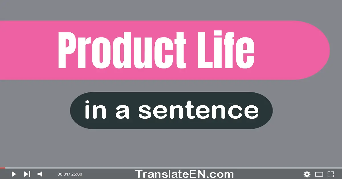 Product Life in a sentence