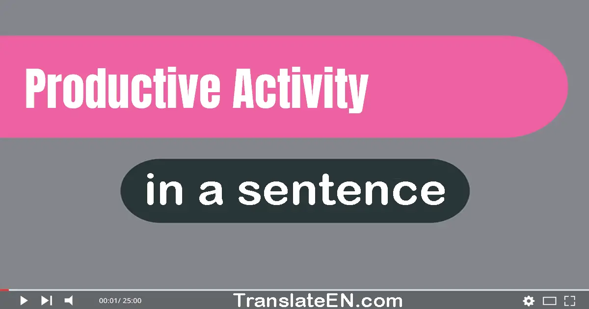 Productive Activity in a sentence