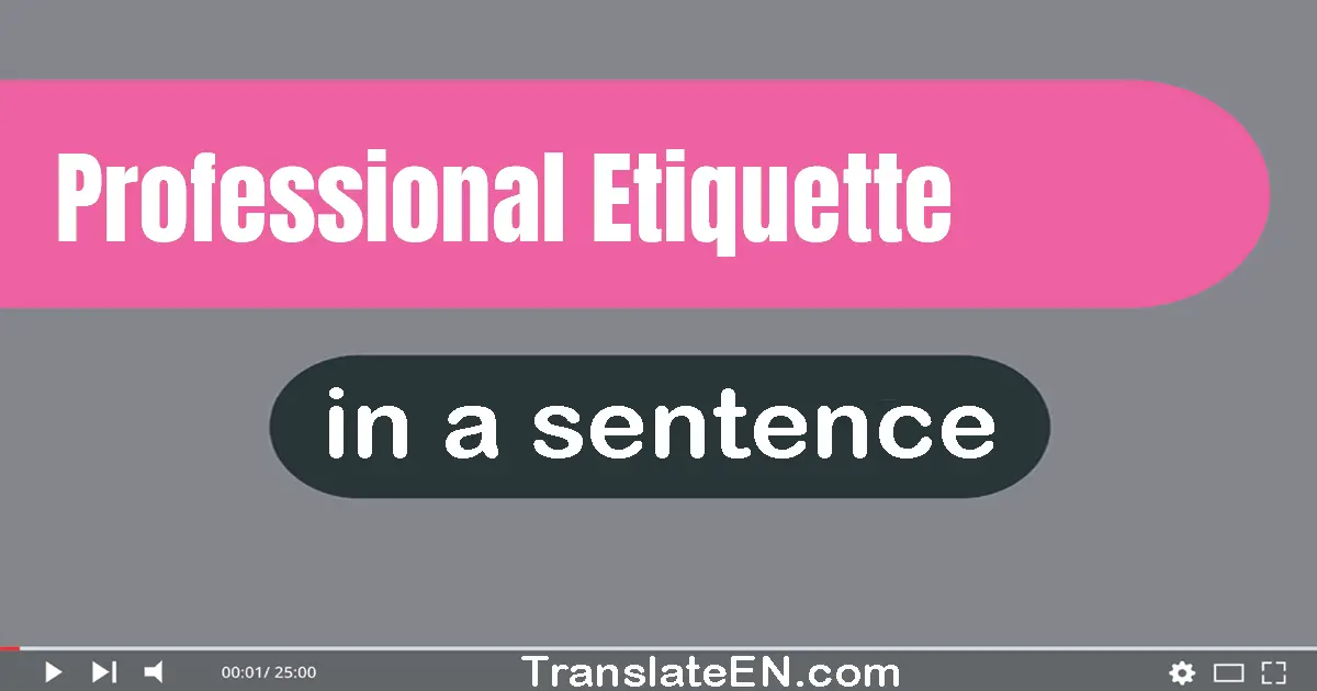 Professional Etiquette in a sentence