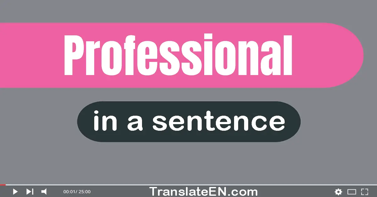 Use "professional" in a sentence | "professional" sentence examples