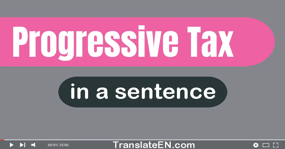 Progressive Tax in a sentence