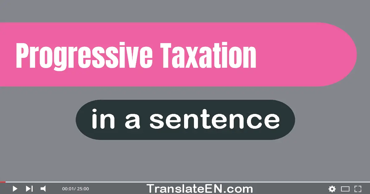 Progressive Taxation in a sentence