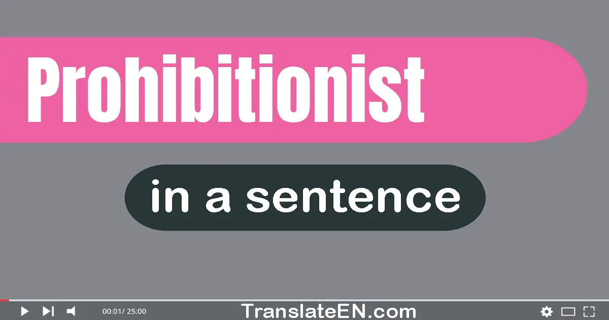 Prohibitionist in a sentence