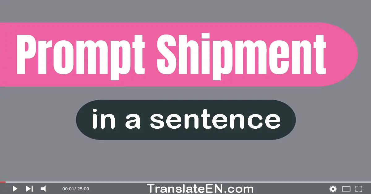 Use "prompt shipment" in a sentence | "prompt shipment" sentence examples