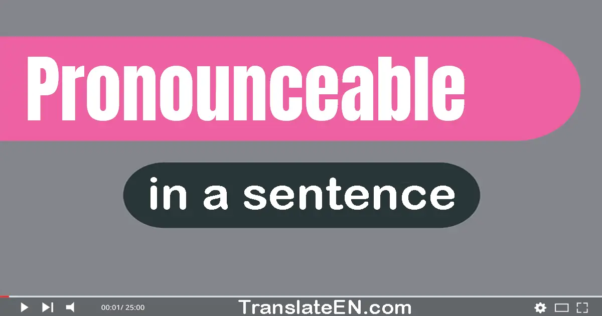 Use "pronounceable" in a sentence | "pronounceable" sentence examples