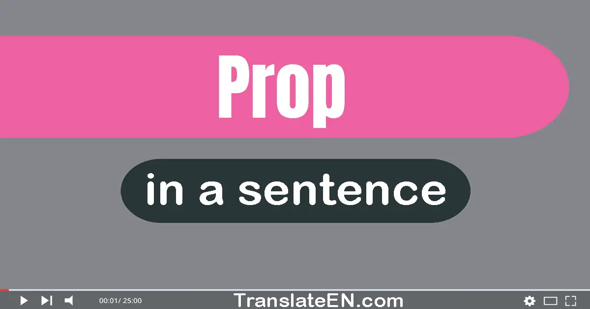 Prop in a sentence