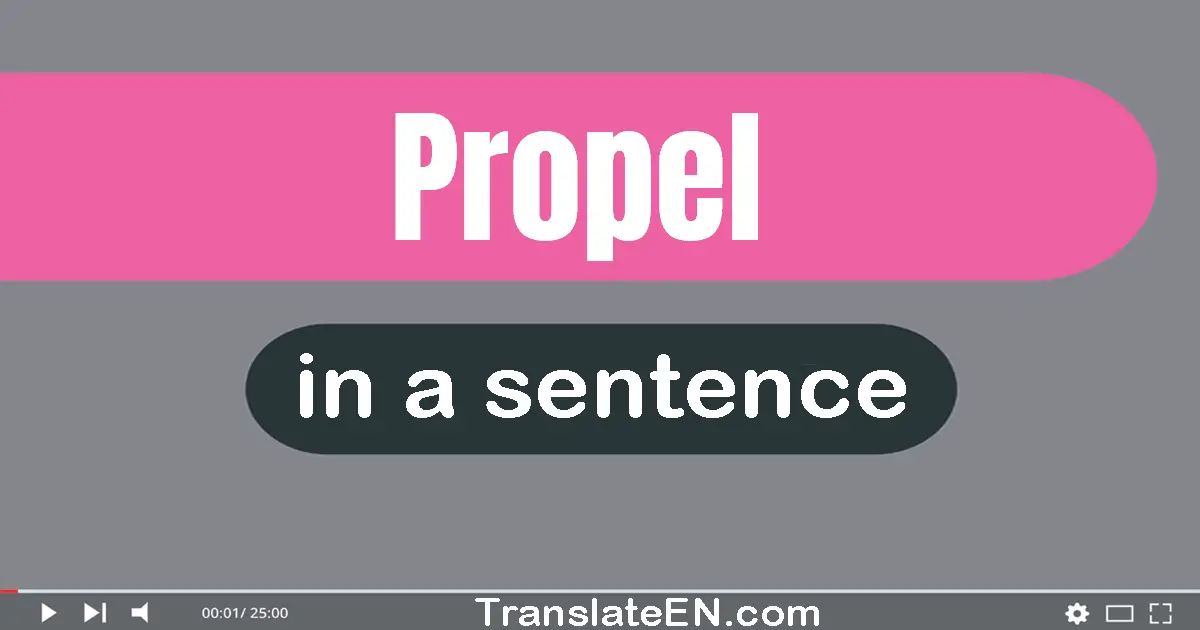 Use "propel" in a sentence | "propel" sentence examples