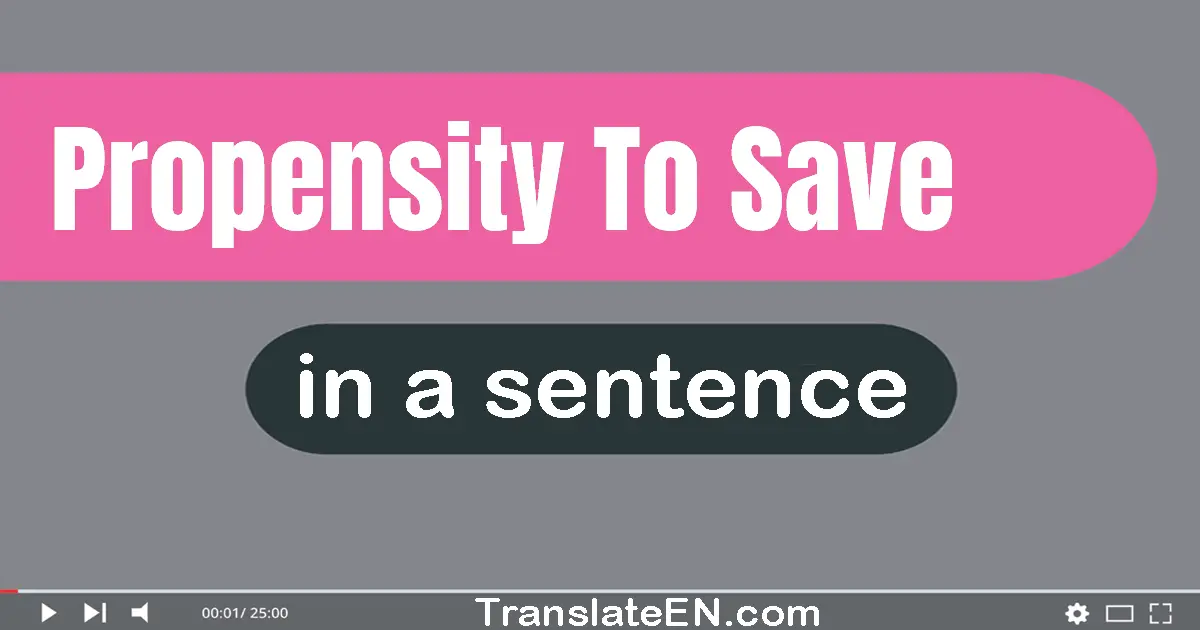 Propensity To Save in a sentence