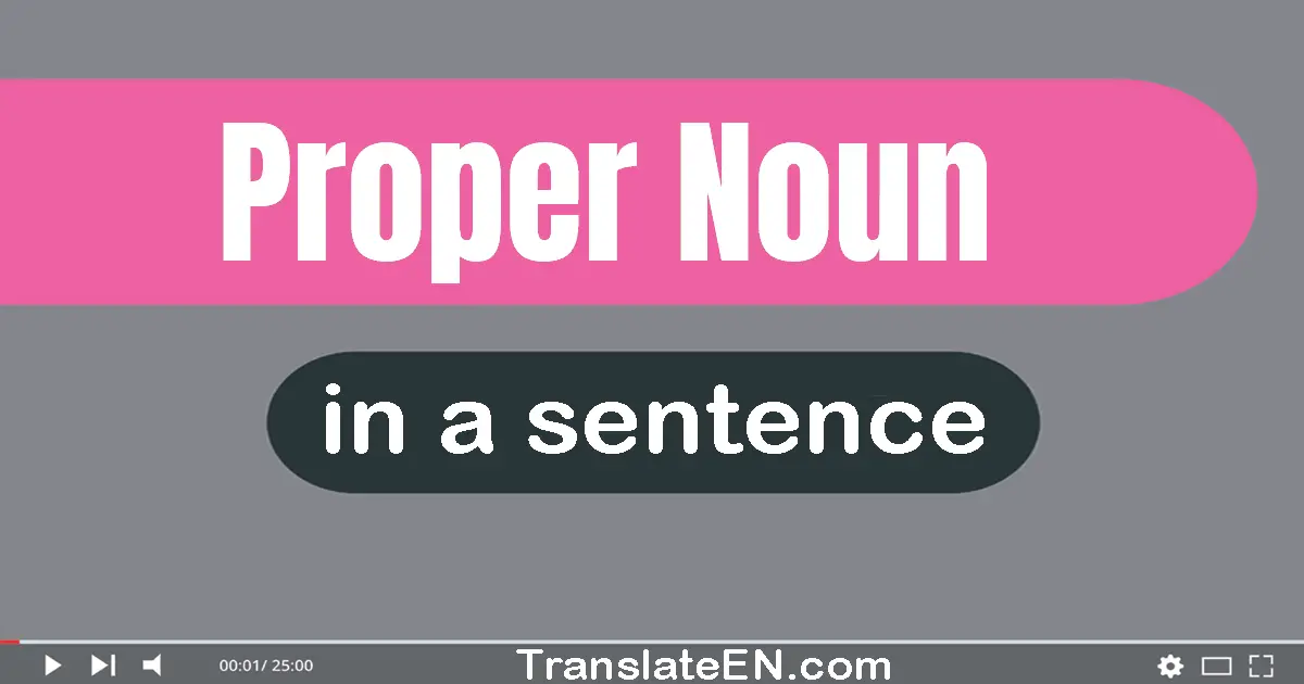 Use "proper noun" in a sentence | "proper noun" sentence examples