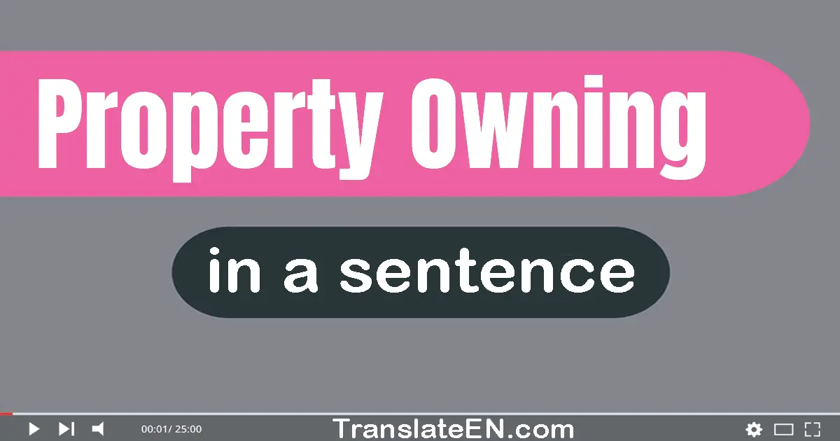 Use "property-owning" in a sentence | "property-owning" sentence examples
