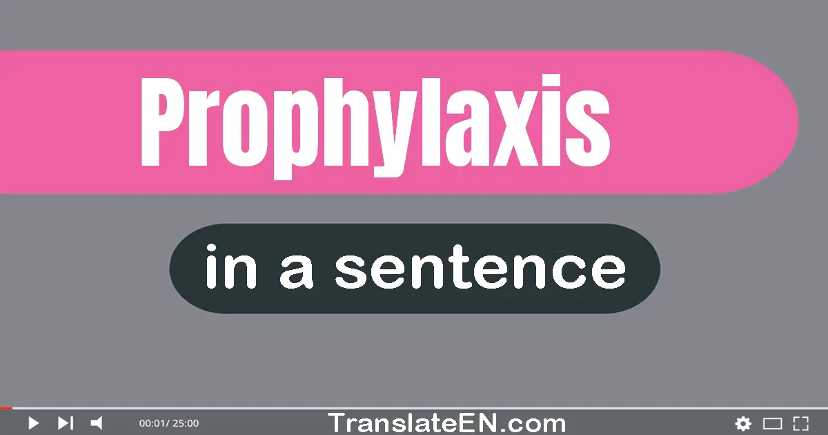Use "prophylaxis" in a sentence | "prophylaxis" sentence examples