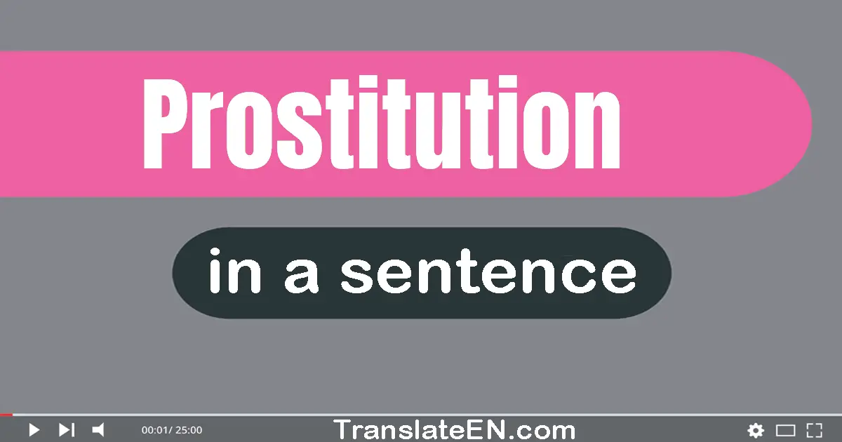 Use "prostitution" in a sentence | "prostitution" sentence examples