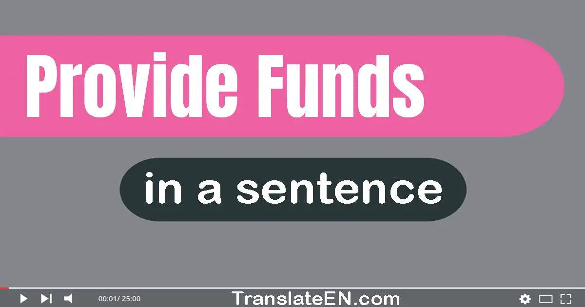 Provide Funds in a sentence